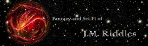 Fantasy and Sci-Fi of J.M. Riddles